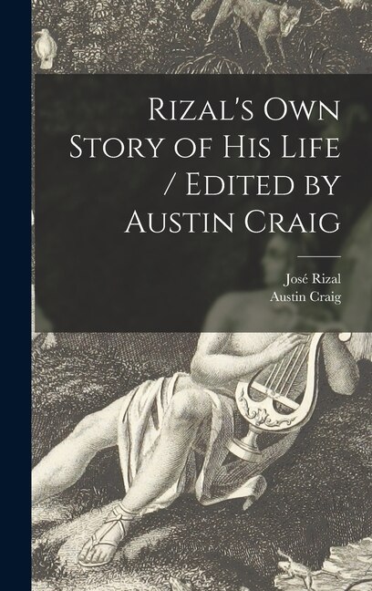 Front cover_Rizal's Own Story of His Life / Edited by Austin Craig
