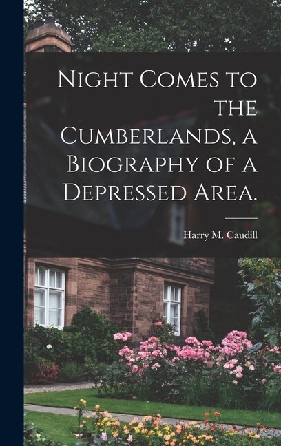 Couverture_Night Comes to the Cumberlands, a Biography of a Depressed Area.