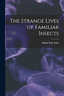 Front cover_The Strange Lives of Familiar Insects