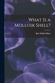 Couverture_What is a Mollusk Shell?