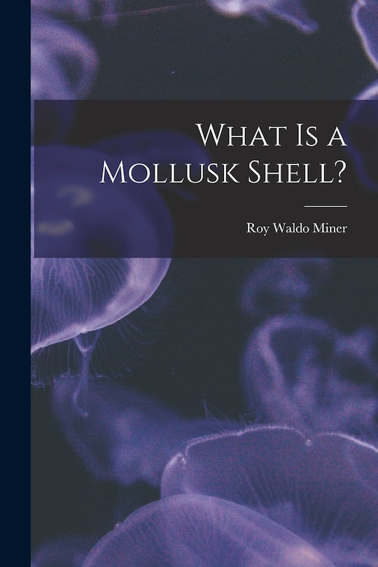 Couverture_What is a Mollusk Shell?