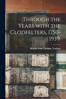 Couverture_Through the Years With the Clodfelters, 1750-1939.