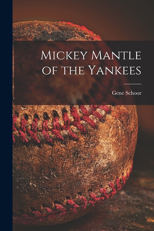 Front cover_Mickey Mantle of the Yankees