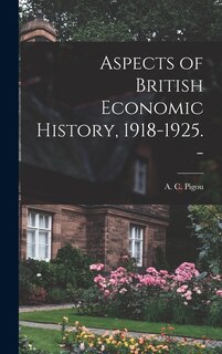 Front cover_Aspects of British Economic History, 1918-1925. -