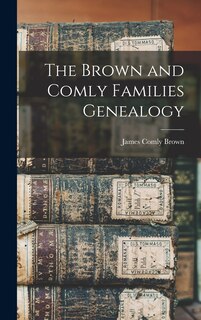 Front cover_The Brown and Comly Families Genealogy