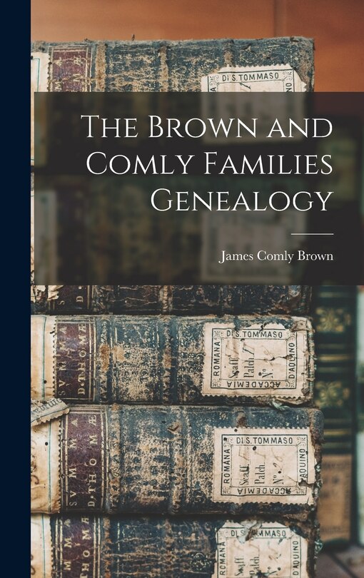 Front cover_The Brown and Comly Families Genealogy