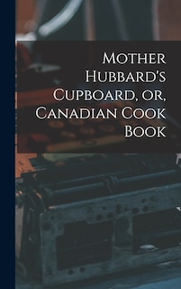 Front cover_Mother Hubbard's Cupboard, or, Canadian Cook Book [microform]