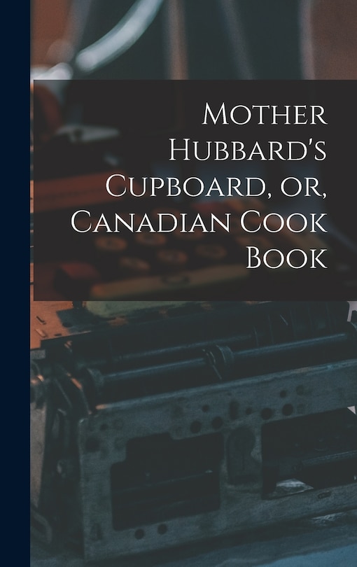 Front cover_Mother Hubbard's Cupboard, or, Canadian Cook Book [microform]