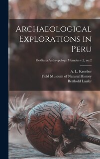 Couverture_Archaeological Explorations in Peru; Fieldiana Anthropology Memoirs v.2, no.2