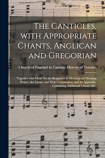 Couverture_The Canticles, With Appropriate Chants, Anglican and Gregorian [microform]