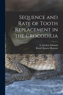 Couverture_Sequence and Rate of Tooth Replacement in the Crocodilia