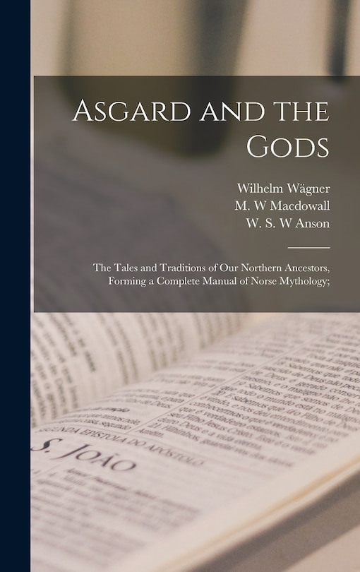 Couverture_Asgard and the Gods; the Tales and Traditions of Our Northern Ancestors, Forming a Complete Manual of Norse Mythology;