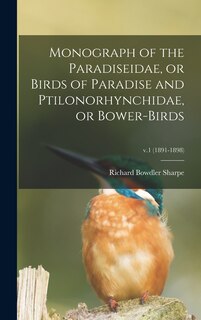 Couverture_Monograph of the Paradiseidae, or Birds of Paradise and Ptilonorhynchidae, or Bower-birds; v.1 (1891-1898)