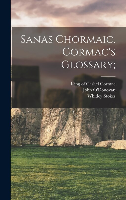 Front cover_Sanas Chormaic. Cormac's Glossary;