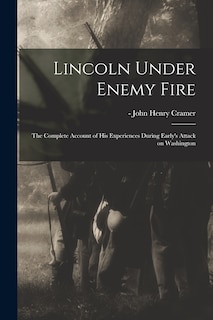 Front cover_Lincoln Under Enemy Fire