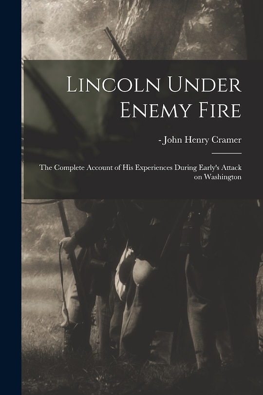 Front cover_Lincoln Under Enemy Fire