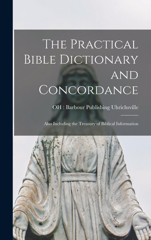 Front cover_The Practical Bible Dictionary and Concordance