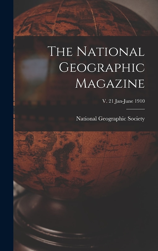 Front cover_The National Geographic Magazine; v. 21 Jan-June 1910
