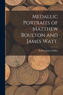 Front cover_Medallic Portraits of Matthew Boulton and James Watt.