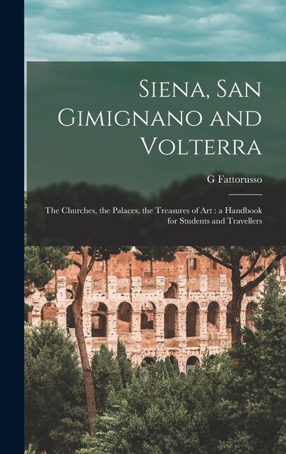 Front cover_Siena, San Gimignano and Volterra