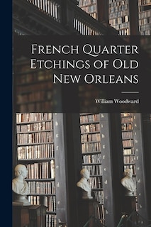 Front cover_French Quarter Etchings of Old New Orleans