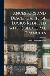 Couverture_Ancestors and Descendants of Lucius Redfield With Collateral Branches