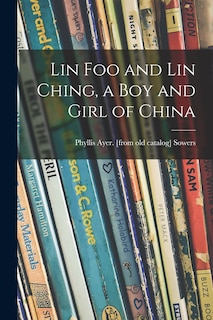 Front cover_Lin Foo and Lin Ching, a Boy and Girl of China