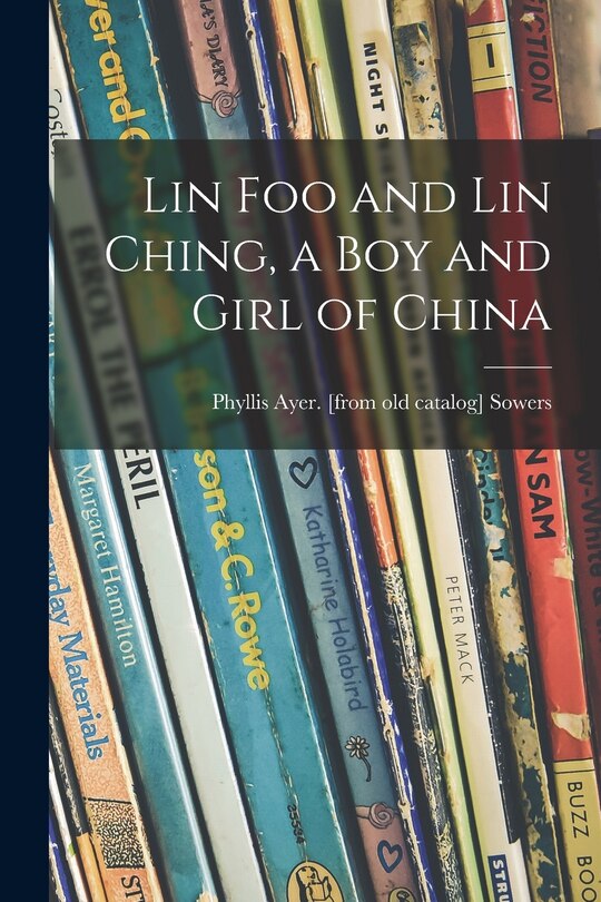 Front cover_Lin Foo and Lin Ching, a Boy and Girl of China