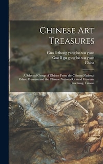Front cover_Chinese Art Treasures; a Selected Group of Objects From the Chinese National Palace Museum and the Chinese National Central Museum, Taichung, Taiwan