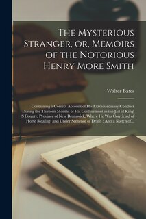 Front cover_The Mysterious Stranger, or, Memoirs of the Notorious Henry More Smith [microform]