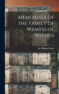 Front cover_Memorials of the Family of Wemyss of Wemyss; 2