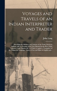 Front cover_Voyages and Travels of an Indian Interpreter and Trader [microform]