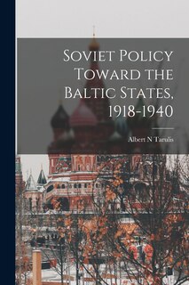 Front cover_Soviet Policy Toward the Baltic States, 1918-1940
