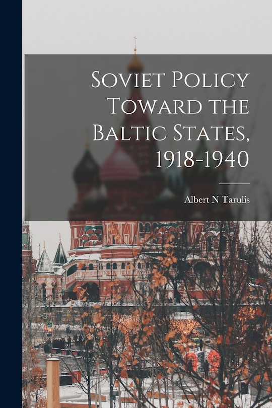 Front cover_Soviet Policy Toward the Baltic States, 1918-1940