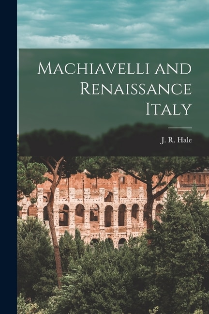 Front cover_Machiavelli and Renaissance Italy