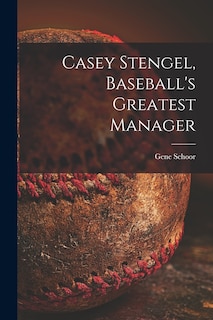 Front cover_Casey Stengel, Baseball's Greatest Manager