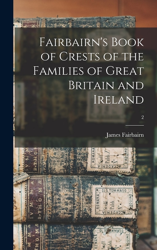 Couverture_Fairbairn's Book of Crests of the Families of Great Britain and Ireland; 2