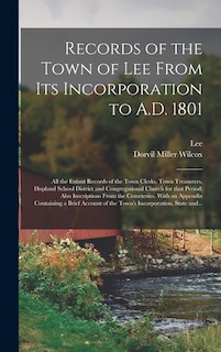 Couverture_Records of the Town of Lee From Its Incorporation to A.D. 1801; All the Extant Records of the Town Clerks, Town Treasurers, Hopland School District and Congregational Church for That Period; Also Inscriptions From the Cemeteries. With an Appendix...