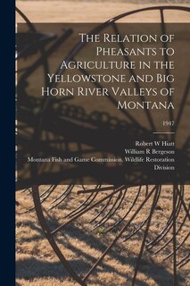 Couverture_The Relation of Pheasants to Agriculture in the Yellowstone and Big Horn River Valleys of Montana; 1947