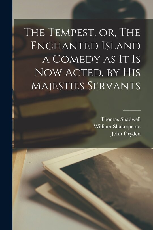 Front cover_The Tempest, or, The Enchanted Island a Comedy as It is Now Acted, by His Majesties Servants