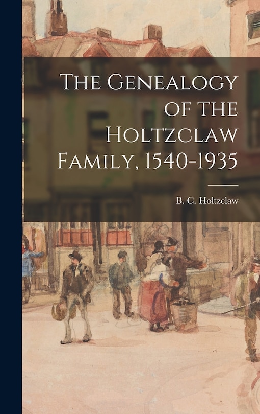 Couverture_The Genealogy of the Holtzclaw Family, 1540-1935