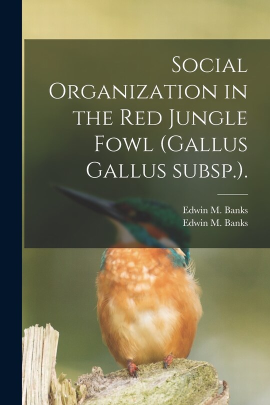 Couverture_Social Organization in the Red Jungle Fowl (Gallus Gallus Subsp.).