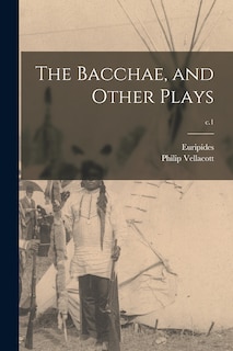 Front cover_The Bacchae, and Other Plays; c.1