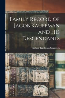 Front cover_Family Record of Jacob Kauffman and His Descendants