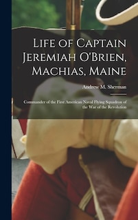 Front cover_Life of Captain Jeremiah O'Brien, Machias, Maine