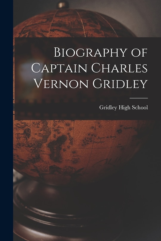 Front cover_Biography of Captain Charles Vernon Gridley