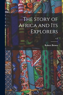 Couverture_The Story of Africa and Its Explorers; v.2