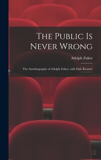 Front cover_The Public is Never Wrong; the Autobiography of Adolph Zukor, With Dale Kramer