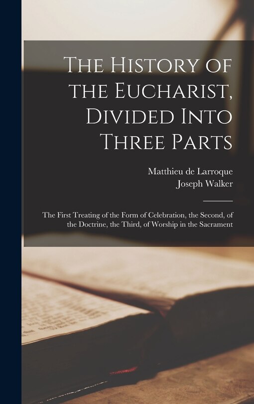 Couverture_The History of the Eucharist, Divided Into Three Parts