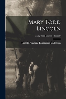 Front cover_Mary Todd Lincoln; Mary Todd Lincoln - Insanity